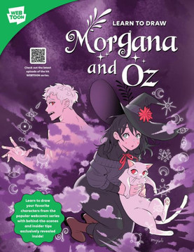 Learn to Draw Morgana and Oz : Learn to Draw Your Favorite Characters from the Popular Webcomic Series with Behind-the-scenes and Insider Tips Exclusively Revealed Inside!