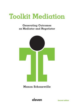Toolkit Mediation : Generating Outcomes As Mediator and Negotiator