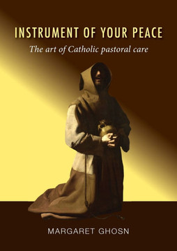 Instrument of Your Peace : The Art of Catholic Pastoral Care
