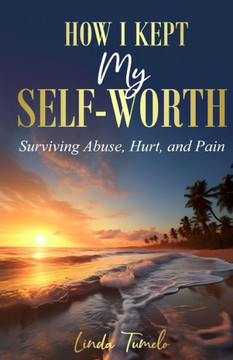 How I Kept My Self-Worth How I Kept My Self-Worth