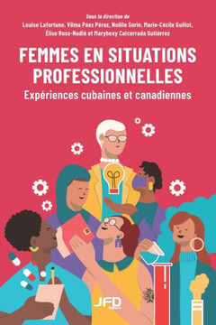 Femmes en situations professionnelles : Expériences cubaines et canadiennes