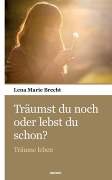 Träumst du noch oder lebst du schon? : Träume leben