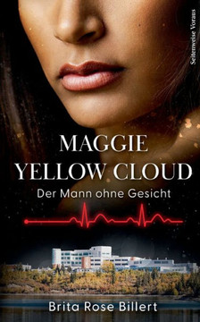 Maggie Yellow Cloud : Der Mann ohne Gesicht Maggie Yellow Cloud : Der Mann ohne Gesicht