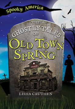 The Ghostly Tales of Old Town Spring The Ghostly Tales of Old Town Spring