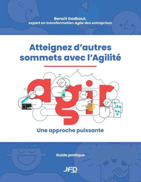 Atteignez d’autres sommets avec l’Agilité : AGIR : une approche puissante