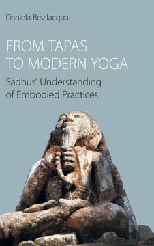 From Tapas to Modern Yoga : Sadhus' Understanding of Embodied Practices