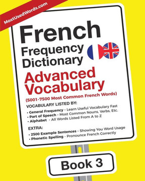 French Frequency Dictionary - Advanced Vocabulary : 5001-7500 Most Common French Words