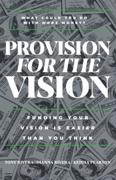 Provision for the Vision : Funding Your Vision is Easier Than You Think Provision for the Vision : Funding Your Vision is Easier Than You Think