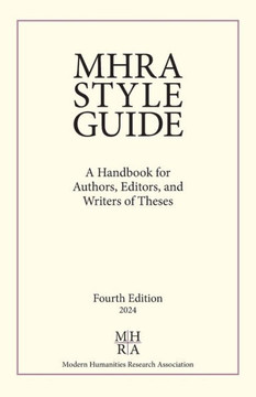 MHRA Style Guide : A Handbook for Authors, Editors, and Writers of Theses
