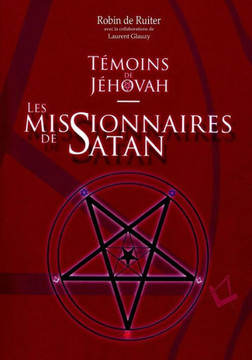 Temoins de Jehovah : Les Missionnaires de Satan