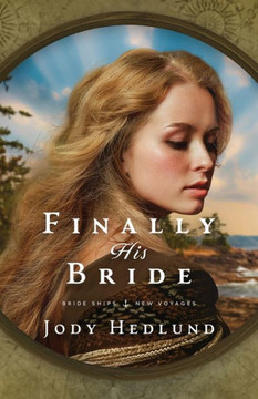 Finally His Bride : A Bride Ships Novel Finally His Bride : A Bride Ships Novel