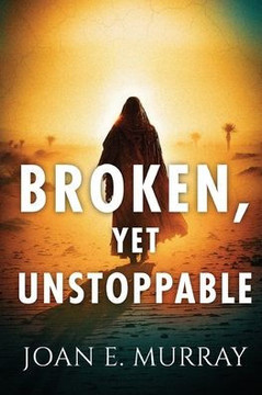Broken, Yet Unstoppable : The Journey, Struggles and Victories of Ruth, Naomi and Our Kinsman-Redeemer.