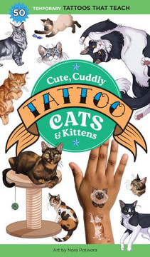Cute, Cuddly Tattoo Cats and Kittens : 50 Temporary Tattoos That Teach Cute, Cuddly Tattoo Cats and Kittens : 50 Temporary Tattoos That Teach