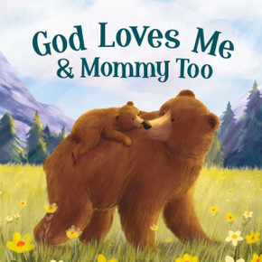 God Loves Mommy and Me Too : Padded Board Book