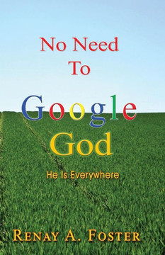 No Need to Google God : He Is Everywhere No Need to Google God : He Is Everywhere