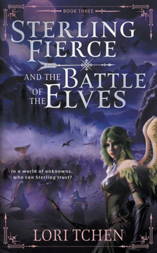 Sterling Fierce and the Battle of the Elves : A YA Coming-of-Age Fantasy Series