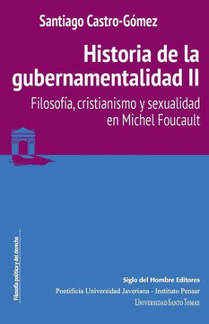 Historia de la Gubernamentalidad II : Filosofia, Cristianismo y Sexualidad En Michel Foucault