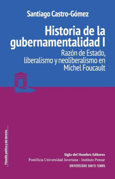 Historia de La Gubernamentalidad I : Razon de Estado, Liberalismo y Neoliberalismo En Michel Foucault