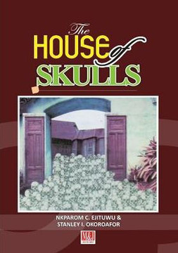 The House of Skulls : A Symbol of Warfare and Diplomacy in Pre-Colonial Niger Delta and Igbo Hinterland