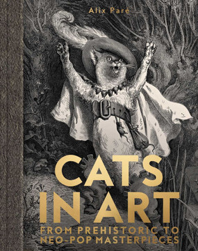 Cats in Art : From Prehistoric to Neo-Pop Masterpieces