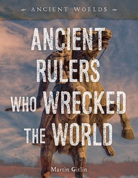 Ancient Rulers Who Wrecked the World