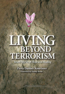Living Beyond Terrorism : Israeli Stories of Hope and Healing