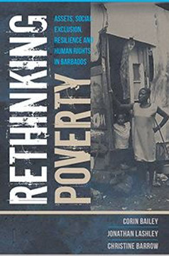 Rethinking Poverty : Assets, Social Exclusion, Resilience and Human Rights in Barbados Rethinking Poverty : Assets, Social Exclusion, Resilience and Human Rights in Barbados