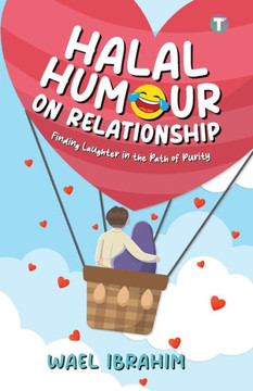 Halal Humour On Relationship : Finding Laughter in the Path of Purity Halal Humour On Relationship : Finding Laughter in the Path of Purity