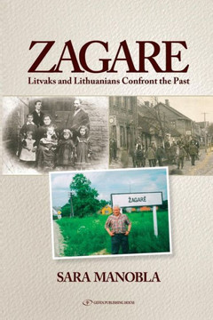 Zagare : Litvaks and Lithuanians Confront the Past Zagare : Litvaks and Lithuanians Confront the Past