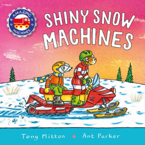 Amazing Machines: Shiny Snow Machines Amazing Machines: Shiny Snow Machines