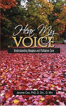 Hear My Voice: Understanding Hospice and Palliative Care Hear My Voice: Understanding Hospice and Palliative Care