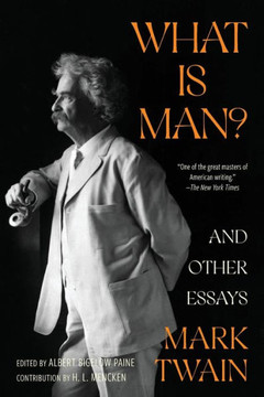What Is Man? and Other Essays (Warbler Classics Annotated Edition) What Is Man? and Other Essays (Warbler Classics Annotated Edition)