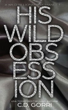 His Wild Obsession : A Wild Billionaire Romance Alternate Cover Edition