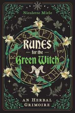 Runes for the Green Witch : An Herbal Grimoire Runes for the Green Witch : An Herbal Grimoire