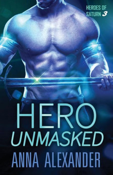 Hero Unmasked (Heroes Of Saturn) Hero Unmasked (Heroes Of Saturn)