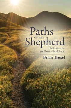 Paths of the Shepherd : Reflections on the Twenty-third Psalm