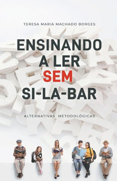 Ensinando a Ler Sem Si-La-Bar : Alternativas Metodológicas