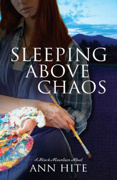 Sleeping Above Chaos : A Black Mountain Novel