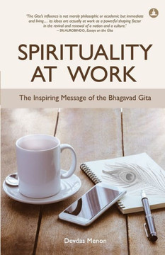 Spirituality at Work: The Inspiring Message of the Bhagavad Gita