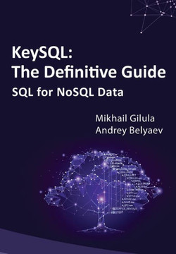 KeySQL The Definitive Guide : SQL for NoSQL Data