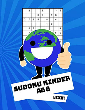 Sudoku Kinder Ab 8 Leicht: 100 Rätsel - Rätselblock Mit Lösungen 9X9 - Grundschule (German Edition)