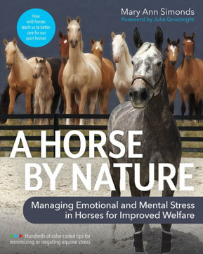 A Horse by Nature : Managing Emotional and Mental Stress in Horses