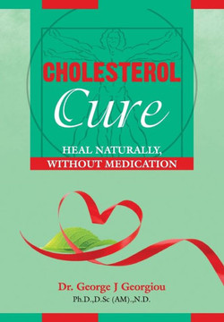 Cholesterol Cure : : Heal Naturally, Without Medication