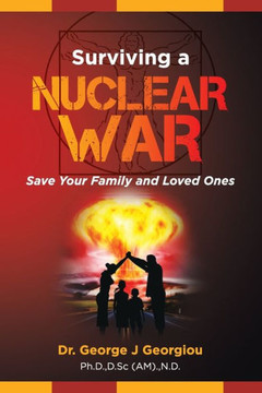 Surviving a Nuclear War : Save Your Family and Loved Ones