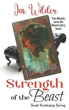 Strength of the Beast : A Short Beauty and the Beast Retelling, Alpha, Forced Proximity Romance Strength of the Beast : A Short Beauty and the Beast Retelling, Alpha, Forced Proximity Romance