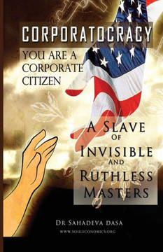 Corporatocracy- You Are A Corporate Citizen