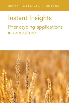 Instant Insights: Phenotyping Applications in Agriculture Instant Insights: Phenotyping Applications in Agriculture