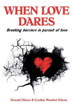When Love Dares : Breaking Barriers in Pursuit of Love