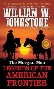 The Morgan Men : Legends of the American Frontier The Morgan Men : Legends of the American Frontier