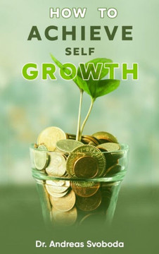 How to Achieve Self Growth How to Achieve Self Growth